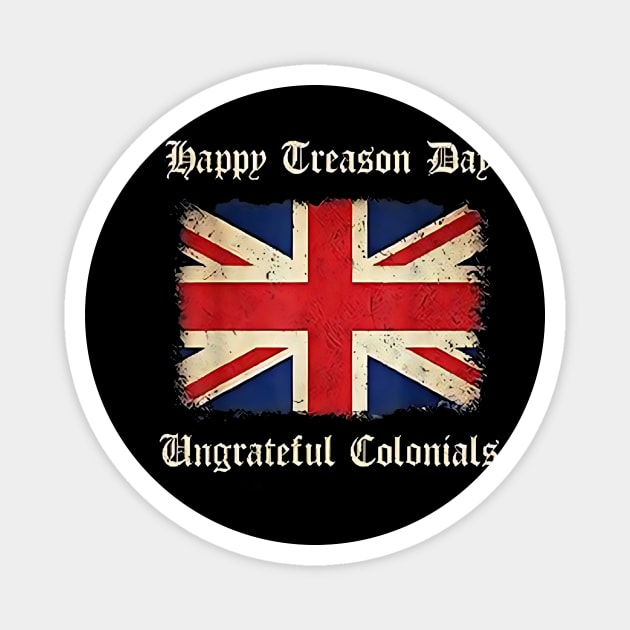 Happy Treason Day Colonial Fourth of July Magnet by Robettino900